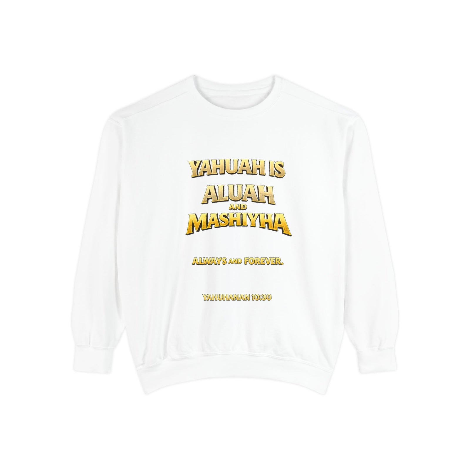 Yahuah Is Aluah Mashiyha – Garment-Dyed Sweatshirt