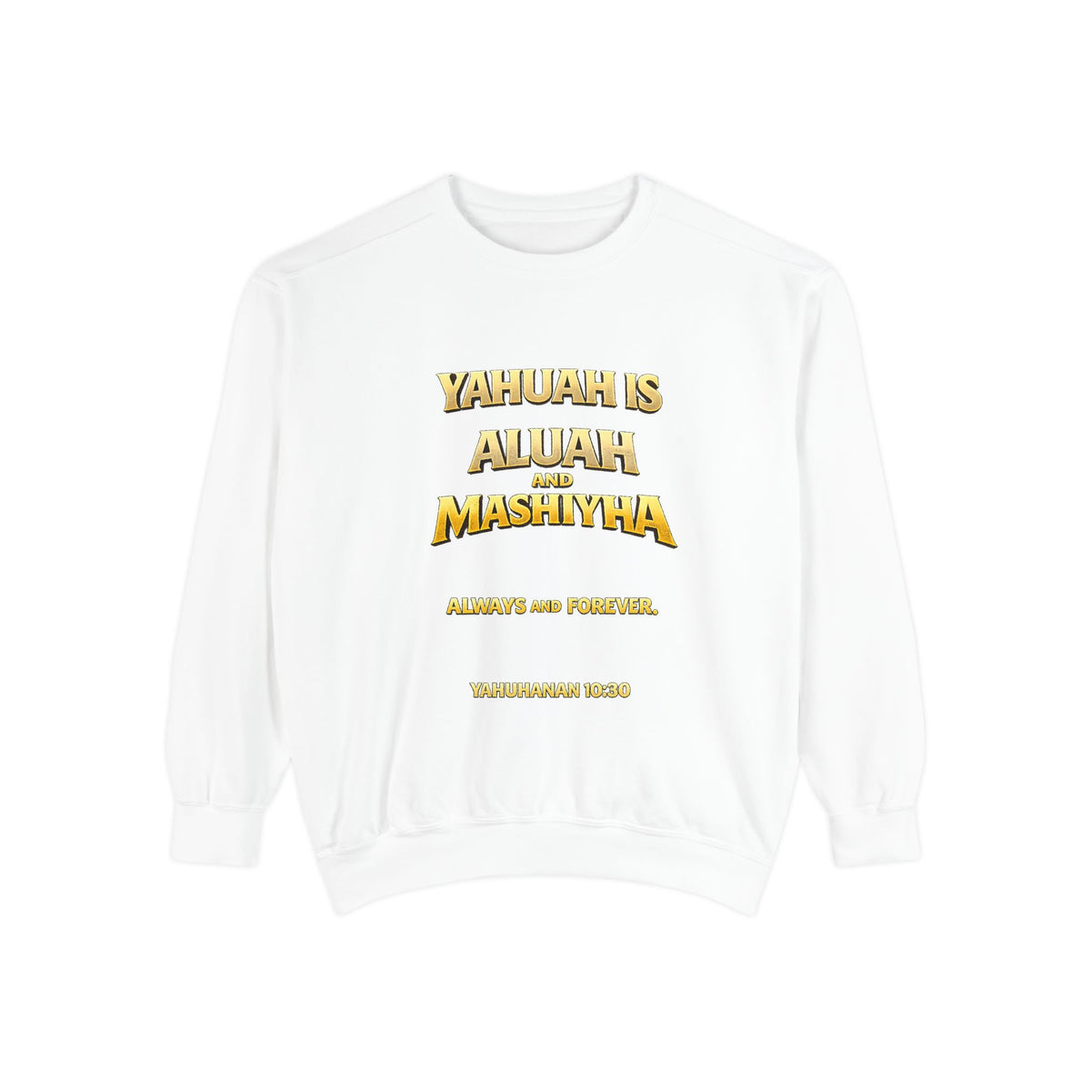 Yahuah Is Aluah Mashiyha – Garment-Dyed Sweatshirt
